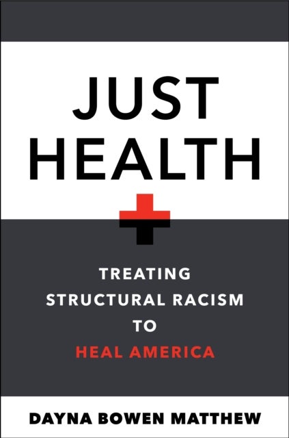 Just Health - Treating Structural Racism to Heal America