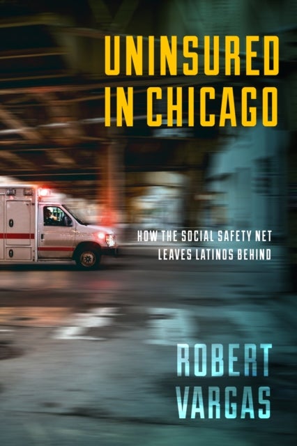 Uninsured in Chicago - How the Social Safety Net Leaves Latinos Behind