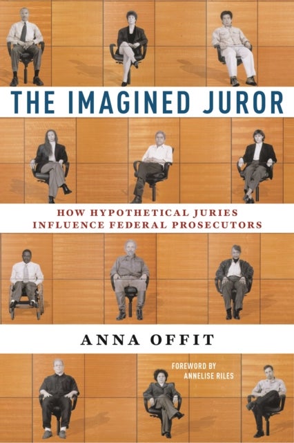 The Imagined Juror - How Hypothetical Juries Influence Federal Prosecutors