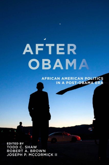 After Obama - African American Politics in a Post-Obama Era