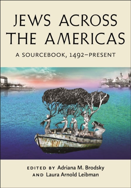 Jews Across the Americas - A Sourcebook, 1492–Present