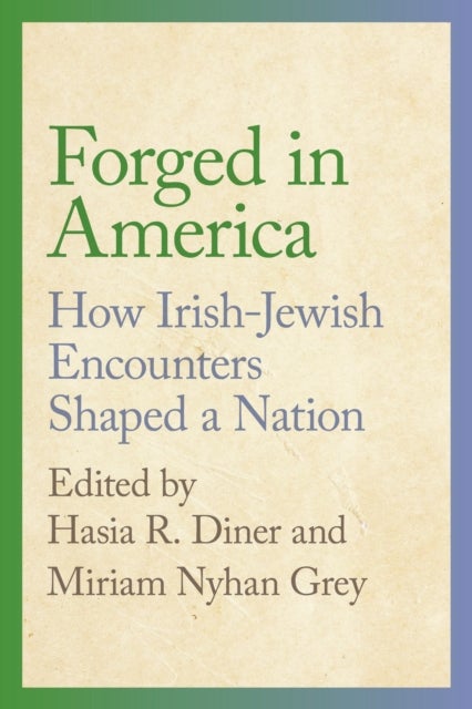 Forged in America - How Irish-Jewish Encounters Shaped a Nation