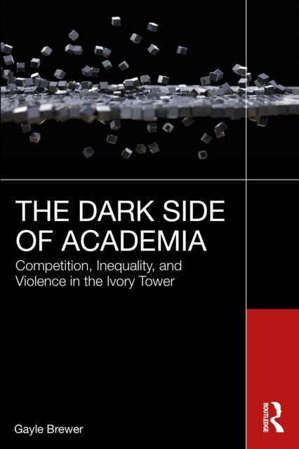 The Dark Side of Academia - Competition, Inequality, and Violence in the Ivory Tower