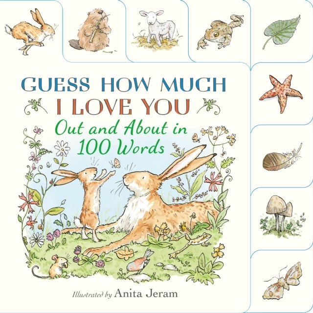 Guess How Much I Love You: Out and About in 100 Words - A beautiful introduction to nature words set in the world of the beloved and bestselling nutbrown hares