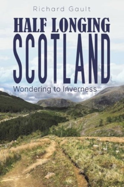 Half Longing Scotland - Wondering to Inverness