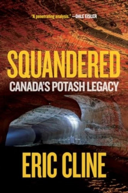 Squandered - Canada's Potash Legacy