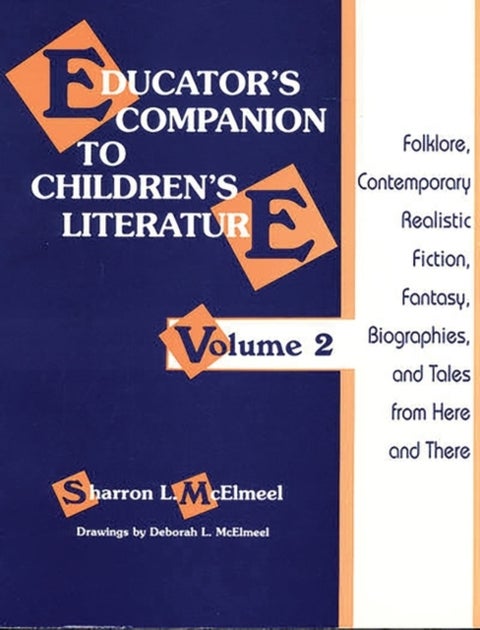Educator's Companion to Children's Literature - Folklore, Contemporary Realistic Fiction, Fantasy, Biographies, and Tales from Here and There