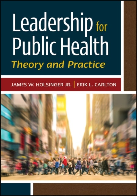 Leadership for Public Health - Theory and Practice