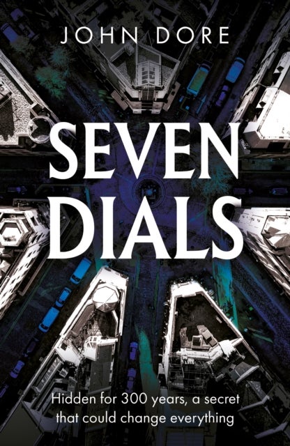 Seven Dials - The Past, The Present and The Puzzle of Thomas Neale