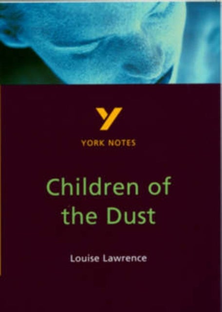 Children of the Dust - for 2026, 2027 exams - York Notes Series