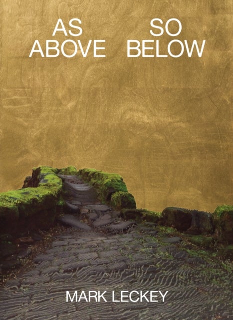 MARK LECKEY, AS ABOVE SO BELOW