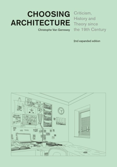Choosing Architecture - Criticism, History and Theory since the 19th Century, Second Expanded Edition