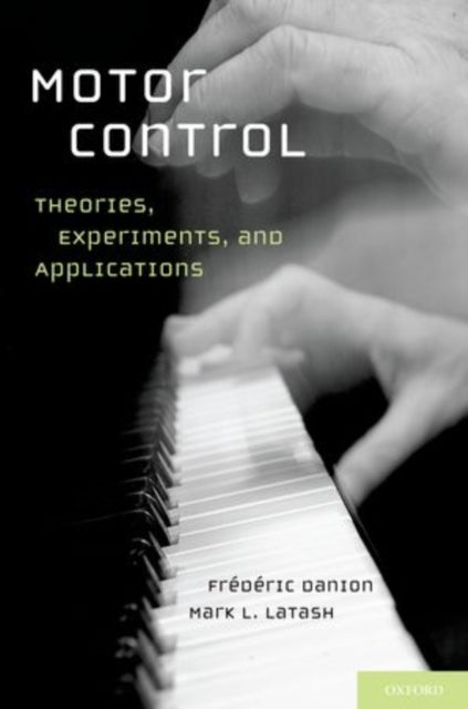 Motor Control - Theories, Experiments, and Applications
