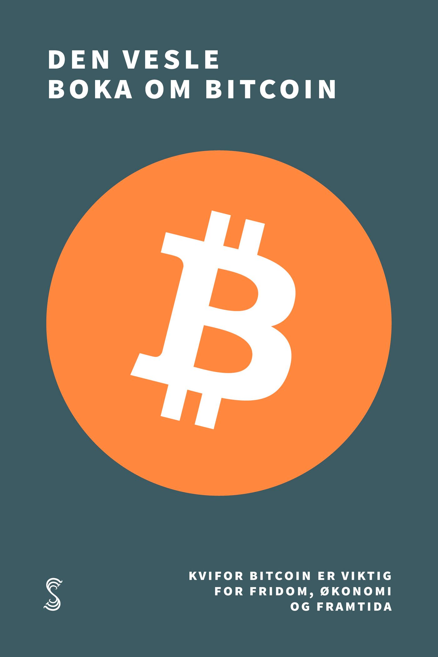 Den vesle boka om bitcoin - kvifor Bitcoin er viktig for fridom, økonomi