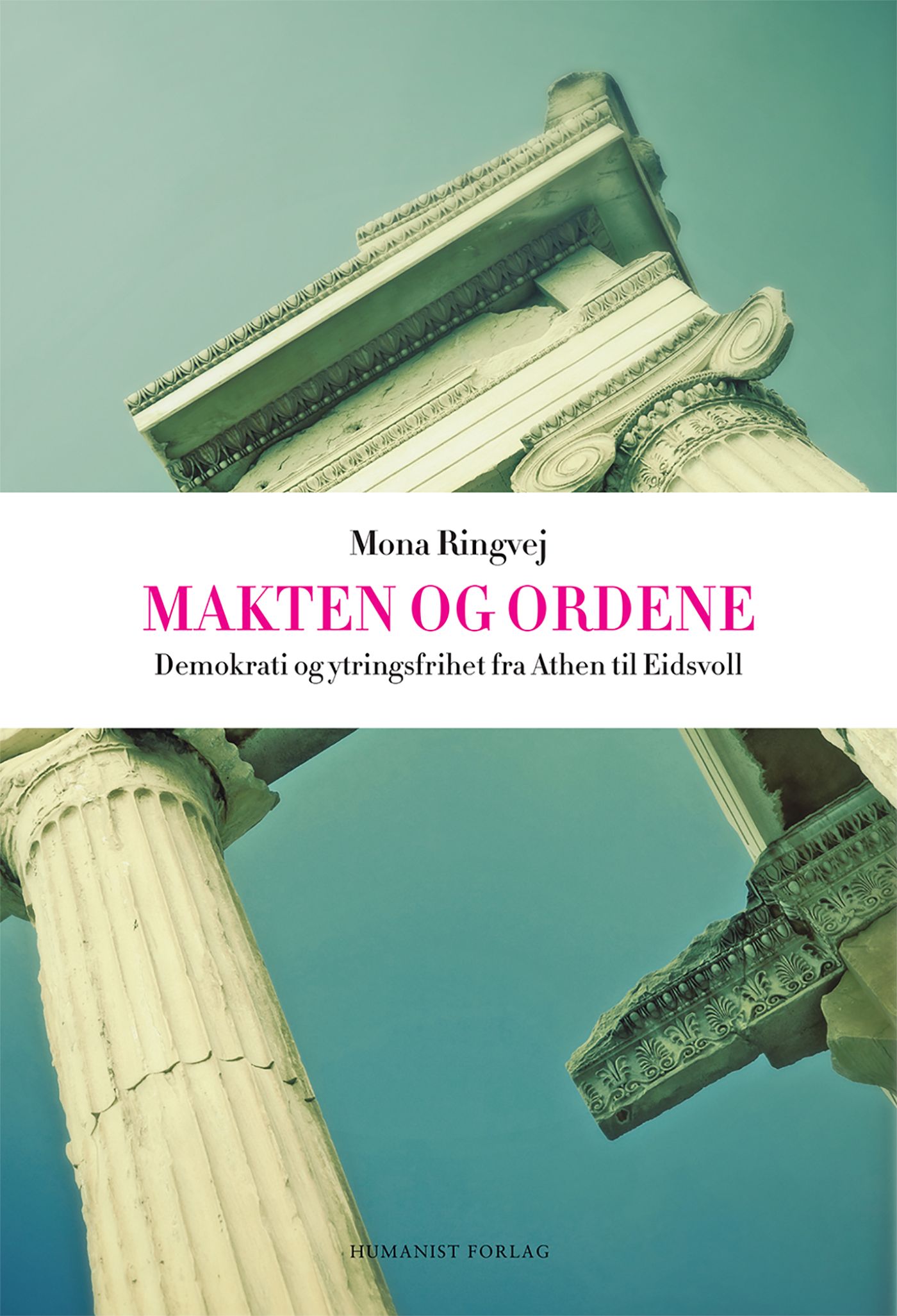 Makten og ordene - ytringsfrihet og demokrati fra Athen til Eidsvoll