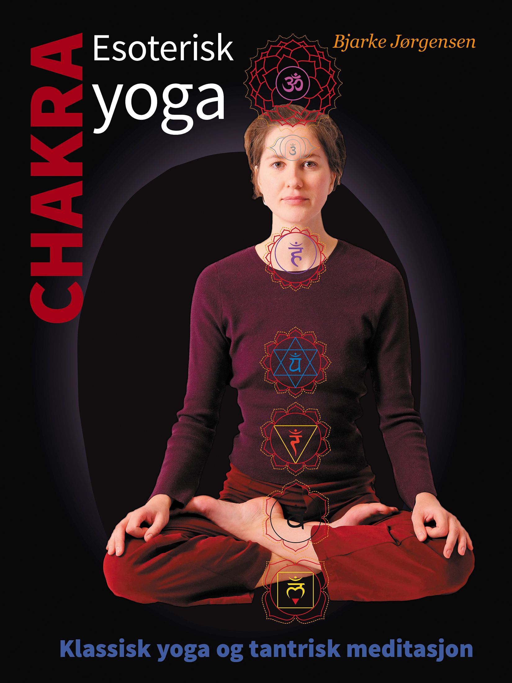 Chakra - esoterisk yoga - klassisk yoga og tantrisk meditasjon