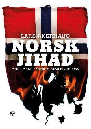 Norsk jihad - muslimske ekstremister blant oss