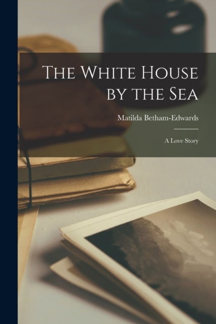 The White House by the Sea - A Love Story