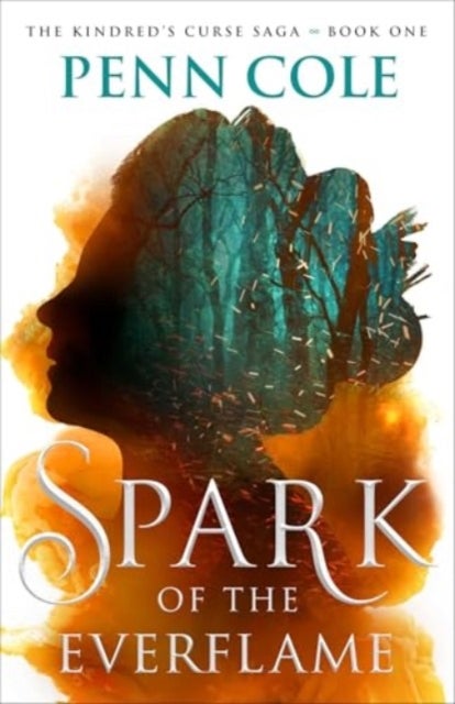 Spark of the Everflame. The Kindred's Curse Saga 1 - A Novel of Elfhame, The No 1 Sunday Times Bestsell