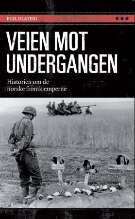 Veien mot undergangen - historien om de norske frontkjemperne