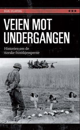 Veien mot undergangen - historien om de norske frontkjemperne