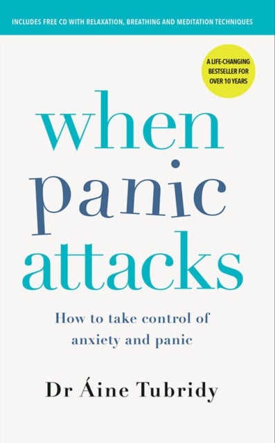 When Panic Attacks - How to take control of anxiety and panic