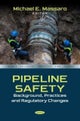 Pipeline Safety: Background, Practices and Regulatory Changes