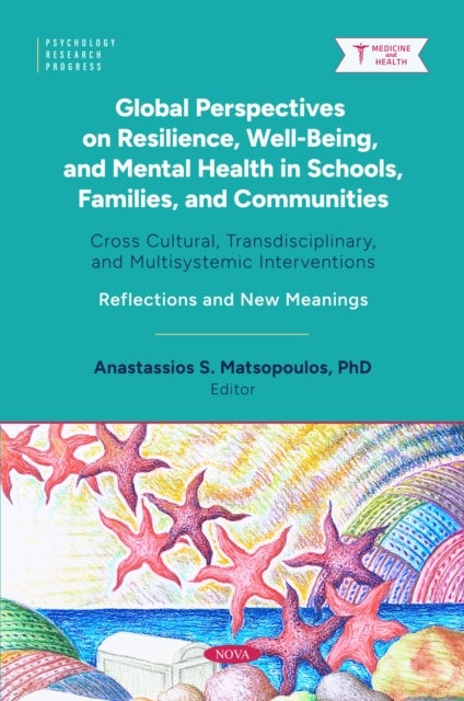 Global Perspectives on Resilience, Well-Being, and Mental Health in Schools, Families, and Communities - Cross Cultural, Transdisciplinary, and Multisystemic Interventions. Reflections and New Meanings