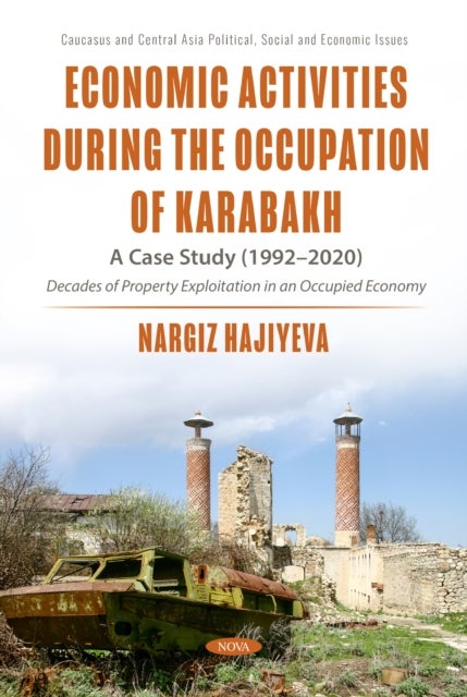 Economic Activities During the Occupation of Karabakh: A Case Study (1992–2020)&nbsp;of Decades of Property Exploitation in an Occupied Economy