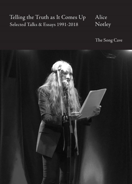 Telling the Truth As It Comes Up - Selected Talks  Essays 1991-2018