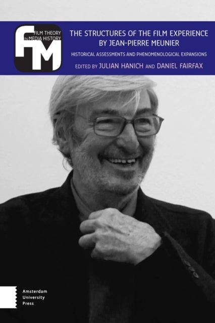 The Structures of the Film Experience by Jean-Pierre Meunier - Historical Assessments and Phenomenological Expansions