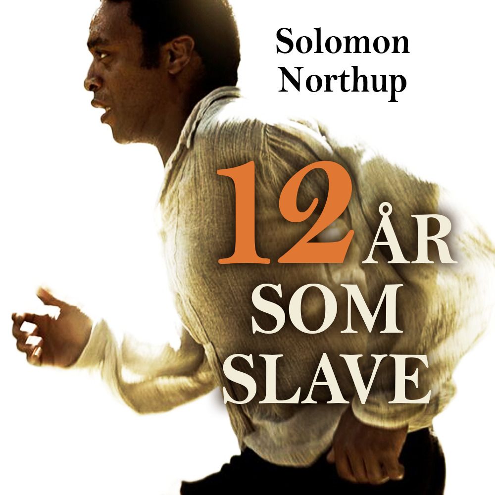 12 år som slave - borger i staten New York, i 1841 kidnappet i Washington City og befridd i 1853