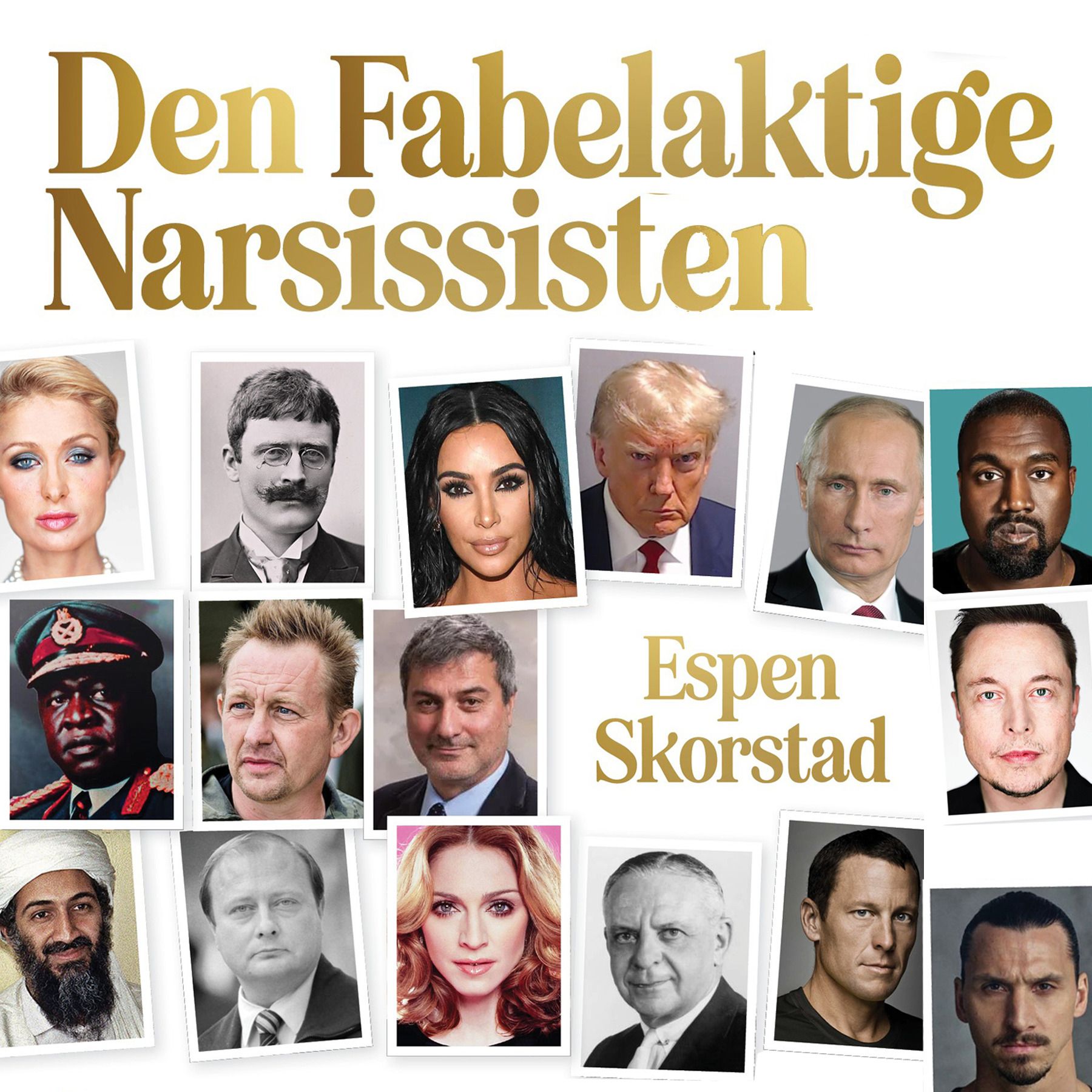 Den fabelaktige narsissisten - et nytt blikk på vår tids mest forhatte personlighet