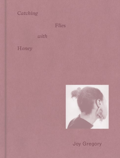 Joy Gregory - Catching Flies With Honey