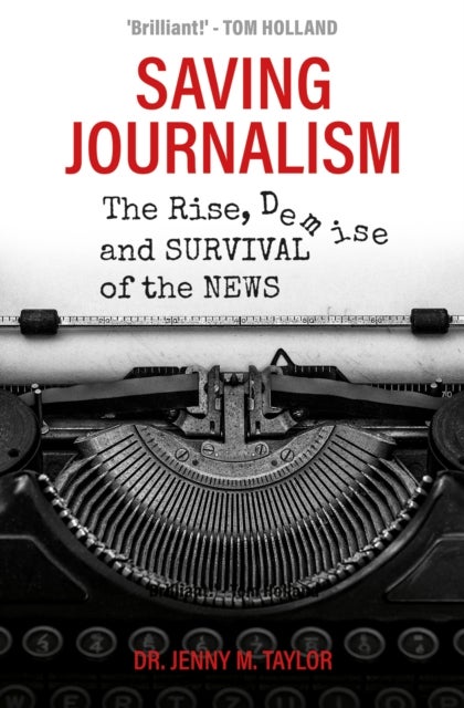 Saving Journalism - The Rise, Demise and Survival of the News