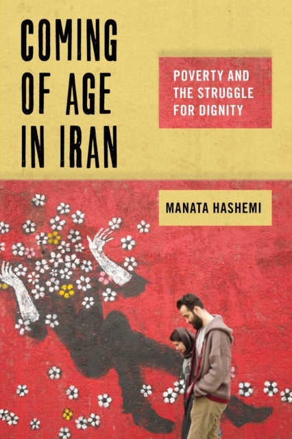 Coming of Age in Iran - Poverty and the Struggle for Dignity