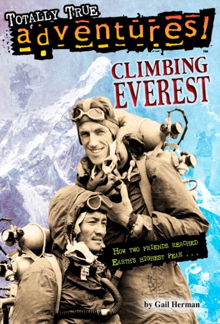 Climbing Everest (Totally True Adventures) - How Two Friends Reached Earth's Highest Peak