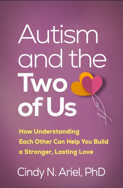 Autism and the Two of Us - How Understanding Each Other Can Help You Build a Stronger, Lasting Love