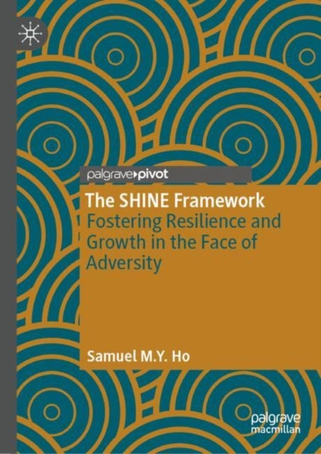 The SHINE Framework - Fostering Resilience and Growth in the Face of Adversity