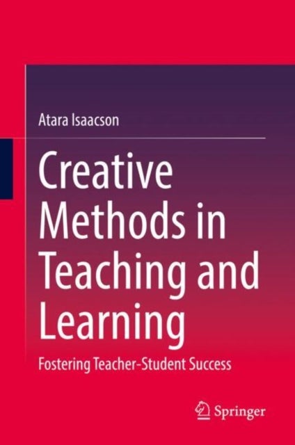 Creative Methods in Teaching and Learning - Fostering Teacher-Student Success