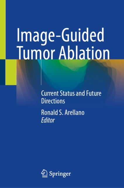 Image-Guided Tumor Ablation - Current Status and Future Directions
