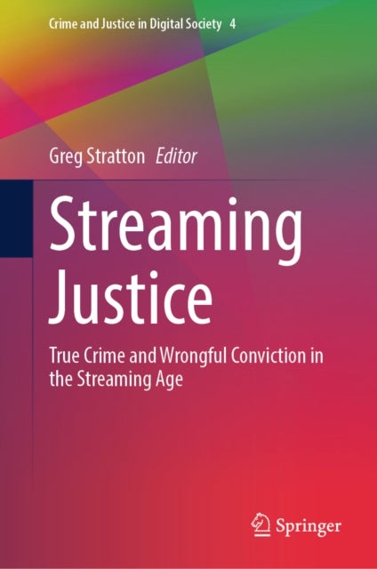 Streaming Justice - True Crime and Wrongful Conviction in the Streaming Age