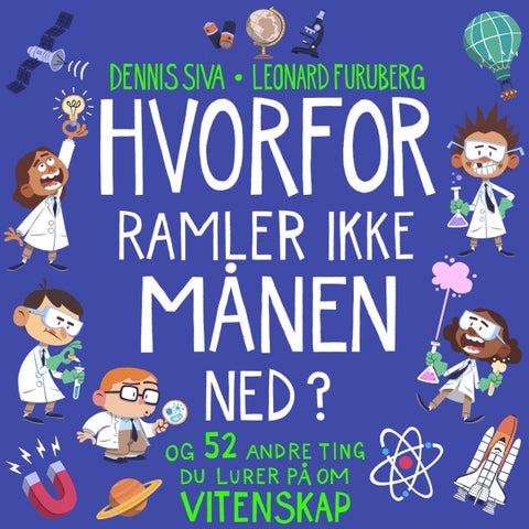 Hvorfor ramler ikke månen ned? - og 52 andre ting du lurer på om vitenskap