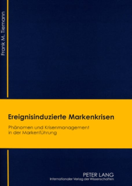 Ereignisinduzierte Markenkrisen - Phaenomen Und Krisenmanagement in Der Markenfuehrung