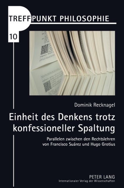 Einheit des Denkens trotz konfessioneller Spaltung - Parallelen zwischen den Rechtslehren von Francisco Suarez und Hugo Grotius