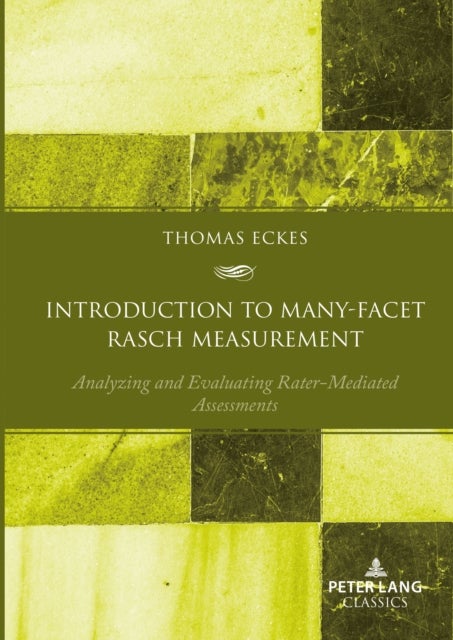 Introduction to Many-Facet Rasch Measurement - Analyzing and Evaluating Rater-Mediated Assessments