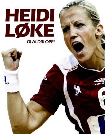 Heidi Løke - gi aldri opp!