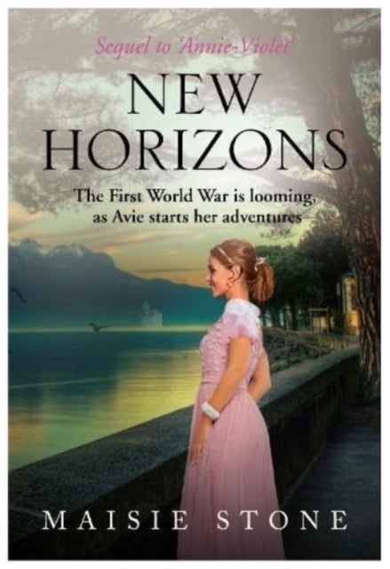 New Horizons - Sequel to 'Annie-Violet' - The First World War is looming, as Avie starts her adventures