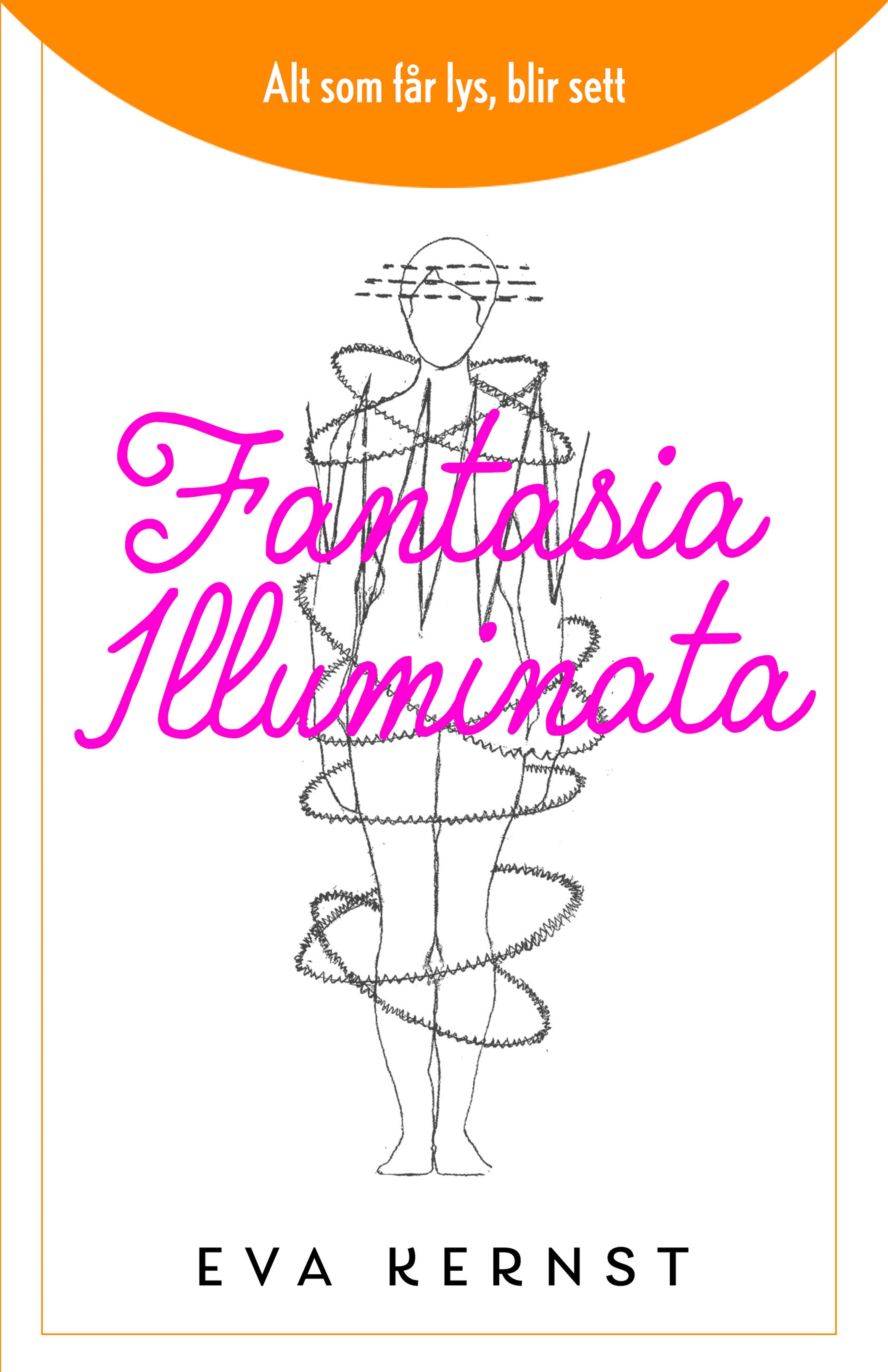 Fantasia illuminata - alt som får lys, blir sett