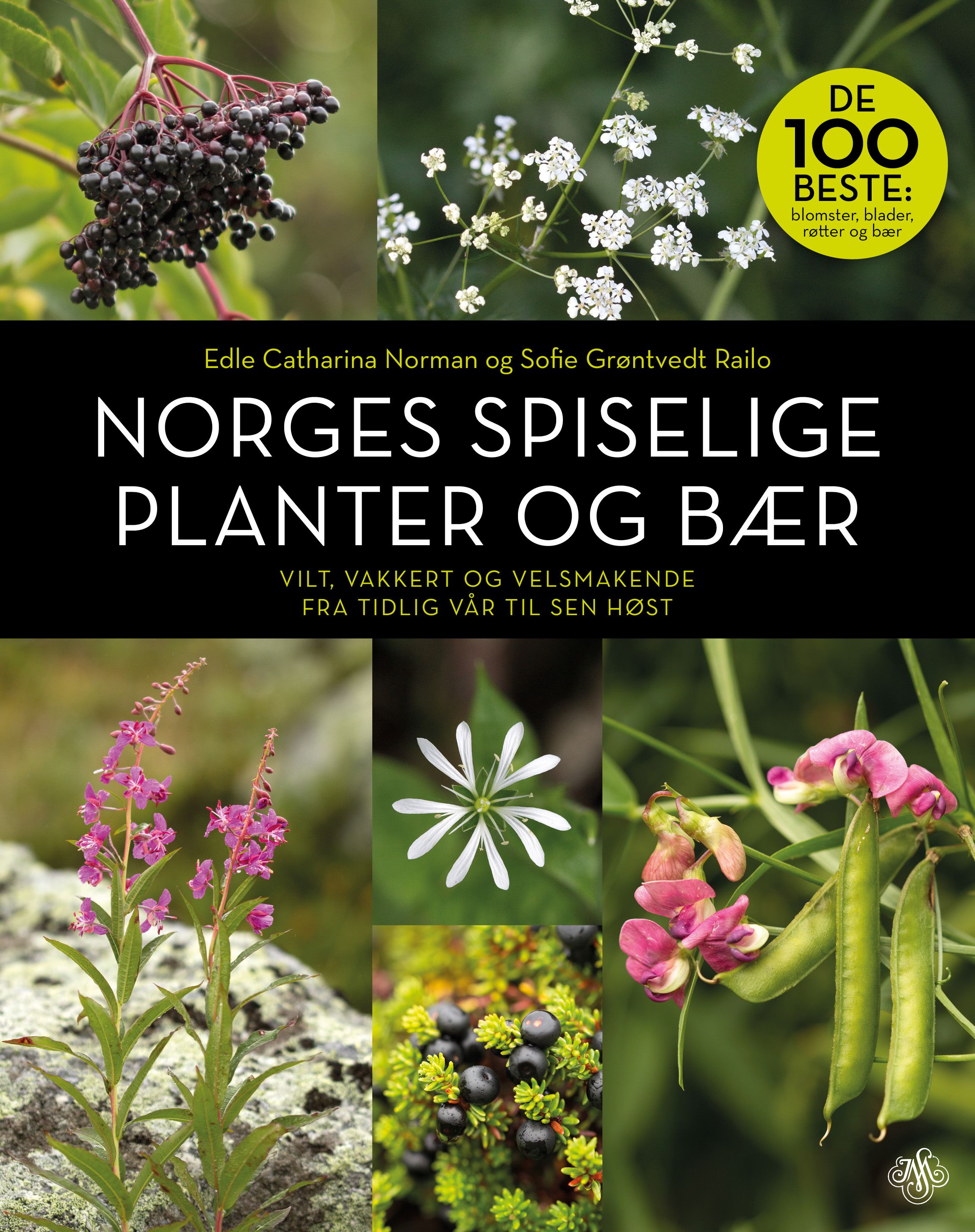 Norges spiselige planter og bær - vilt, vakkert og velsmakende fra tidlig vår til sen høst